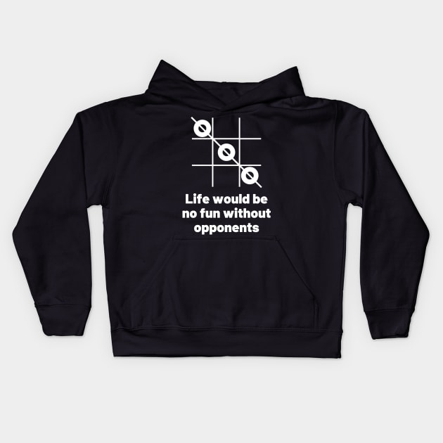 Life would be no fun without opponents. Kids Hoodie by Motivational_Apparel